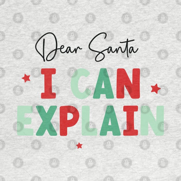 Dear Santa I Can Explain by MZeeDesigns